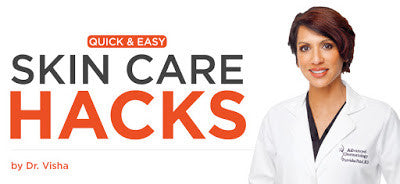 Dr. Patel's Quick & Easy Skin Care Hacks