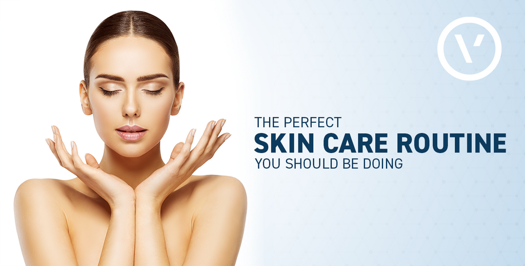 The Perfect Skin Care Routine You Should Be Doing