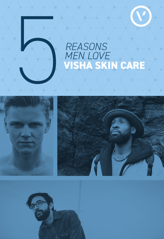 5 Reasons Men Love Visha Skincare